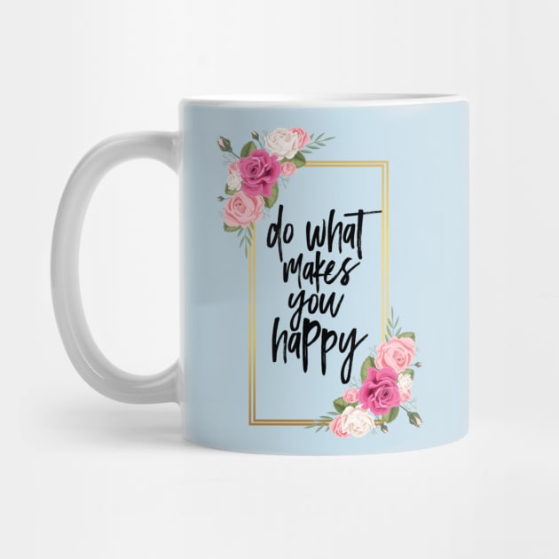 Do what makes you happy by Dress Wild